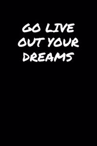 Go Live Out Your Dreams