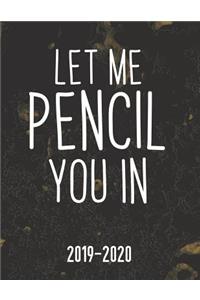 Let Me Pencil You In 2019-2020