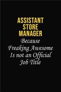 Assistant Store Manager Because Freaking Awesome Is Not An Official Job Title