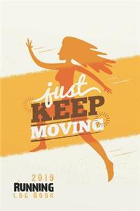 2019 Running Log Book - Just Keep Moving