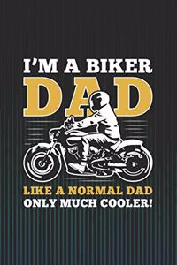 I'm a Biker Dad Like a Normal Dad Only Much Cooler