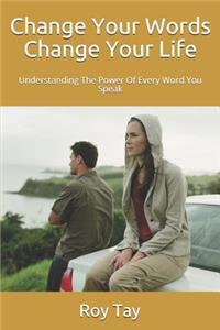 Change Your Words Change Your Life