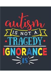 Autism Is Not a Tragedy Ignorance Is