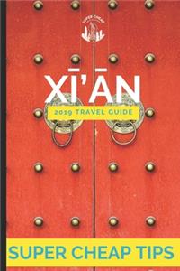 Super Cheap Xian: Travel Guide 2019: How to have a $5,000 trip to for $1,000