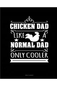 Chicken Dad Like a Normal Dad Only Cooler