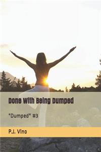 Done with Being Dumped