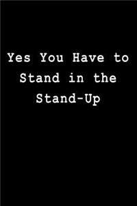 Yes You Have to Stand in the Stand-Up
