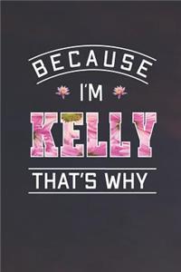 Because I'm Kelly That's Why