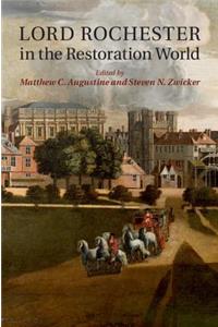 Lord Rochester in the Restoration World