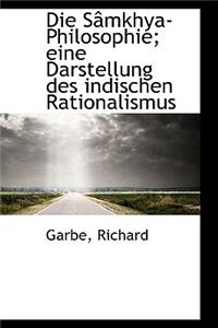 Die Samkhya-Philosophie; Eine Darstellung Des Indischen Rationalismus