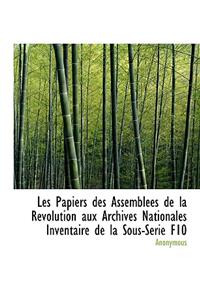 Les Papiers Des Assembl Es de La R Volution Aux Archives Nationales Inventaire de La Sous-S Rie F10