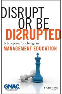 Disrupt or Be Disrupted