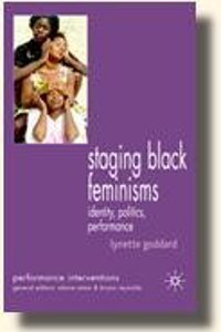 Staging Black Feminisms Identity, Politics, Performance
