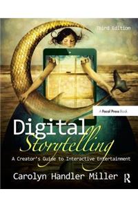 Digital Storytelling: A Creator's Guide to Interactive Entertainment