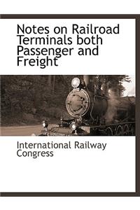 Notes on Railroad Terminals Both Passenger and Freight