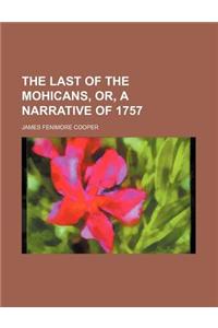 The Last of the Mohicans, Or, a Narrative of 1757