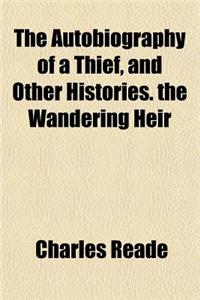 The Autobiography of a Thief, and Other Histories. the Wandering Heir