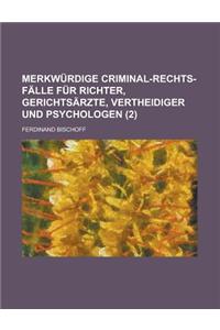 Merkwurdige Criminal-Rechts-Falle Fur Richter, Gerichtsarzte, Vertheidiger Und Psychologen (2)