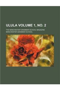 Ulula Volume 1, No. 2; The Manchester Grammar School Magazine
