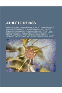 Athlete D'Urss: Serguei Bubka, Valeriy Borzov, Igor Ter-Ovanessian, Eduard Hamalainen, Vladimir Yashchenko, Viktor Saneyev, Igor Pakli