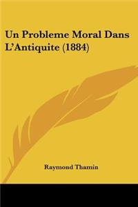 Probleme Moral Dans L'Antiquite (1884)