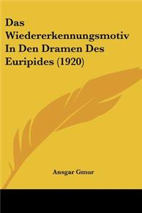 Das Wiedererkennungsmotiv In Den Dramen Des Euripides (1920)