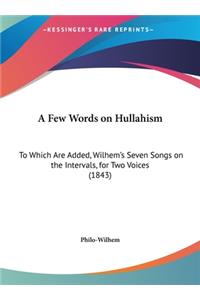 A Few Words on Hullahism: To Which Are Added, Wilhem's Seven Songs on the Intervals, for Two Voices (1843)