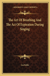 Art of Breathing and the Act of Expiration During Singing