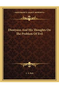 Dionysius and His Thoughts on the Problem of Evil