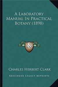 Laboratory Manual in Practical Botany (1898)