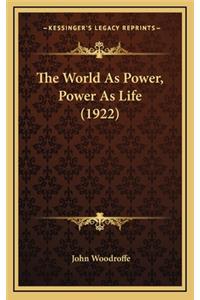 The World as Power, Power as Life (1922)