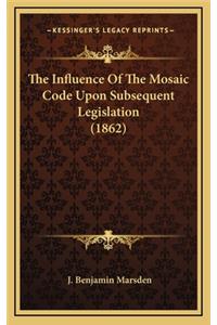 The Influence of the Mosaic Code Upon Subsequent Legislation (1862)