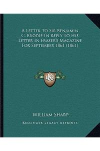 Letter to Sir Benjamin C. Brodie in Reply to His Letter in Fraser's Magazine for September 1861 (1861)