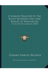 A Sermon Preached by the Right Reverend the Lord Bishop of Winchester