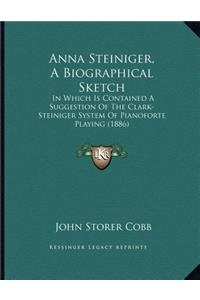 Anna Steiniger, A Biographical Sketch