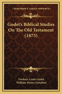 Godet's Biblical Studies On The Old Testament (1875)