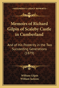 Memoirs of Richard Gilpin of Scaleby Castle in Cumberland