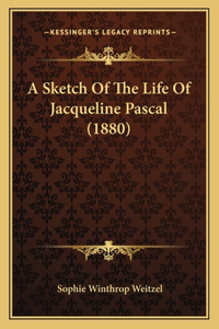 A Sketch Of The Life Of Jacqueline Pascal (1880)