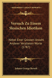 Versuch Zu Einem Slesischen Idiotikon