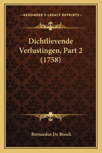 Dichtlievende Verlustingen, Part 2 (1758)