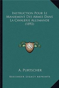 Instruction Pour Le Maniement Des Armes Dans La Cavalerie Allemande (1892)