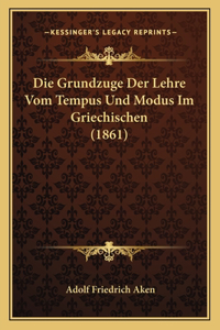 Grundzuge Der Lehre Vom Tempus Und Modus Im Griechischen (1861)