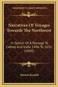 Narratives Of Voyages Towards The Northwest