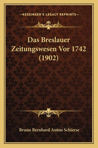 Das Breslauer Zeitungswesen Vor 1742 (1902)