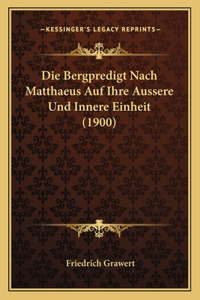 Bergpredigt Nach Matthaeus Auf Ihre Aussere Und Innere Einheit (1900)