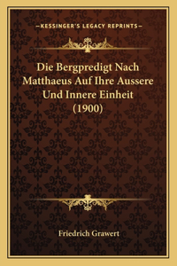 Bergpredigt Nach Matthaeus Auf Ihre Aussere Und Innere Einheit (1900)