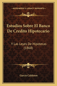 Estudios Sobre El Banco De Credito Hipotecario
