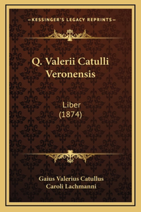 Q. Valerii Catulli Veronensis