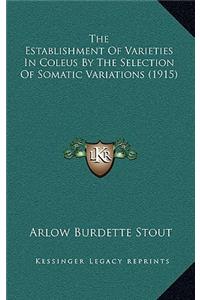 The Establishment Of Varieties In Coleus By The Selection Of Somatic Variations (1915)