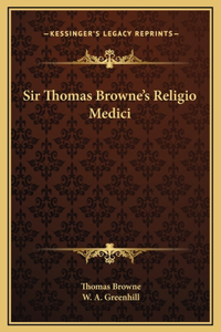 Sir Thomas Browne's Religio Medici